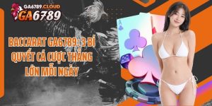 Baccarat Ga6789: 3 Bí Quyết Cá Cược Thắng Lớn Mỗi Ngày